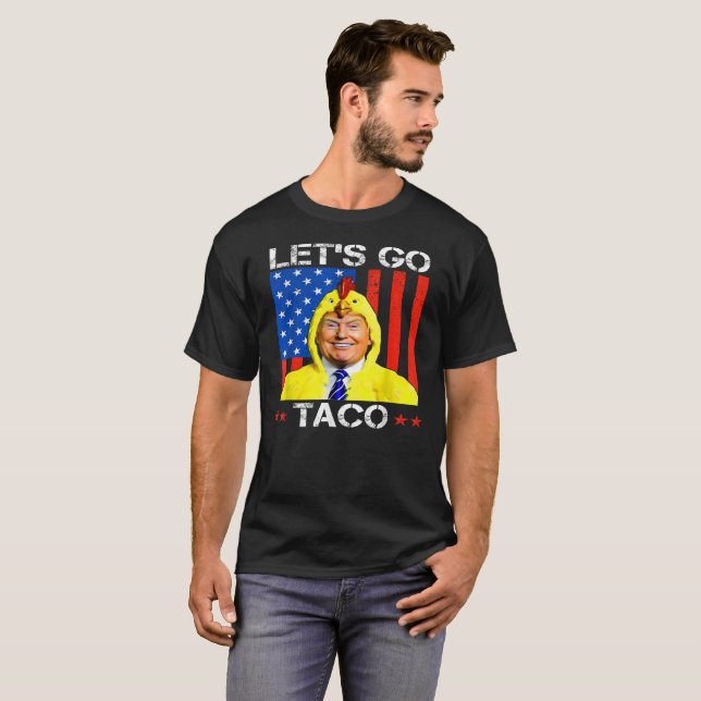 T-shirt Allons-y Taco Trump toujours poussera à la satire (Devant entier)