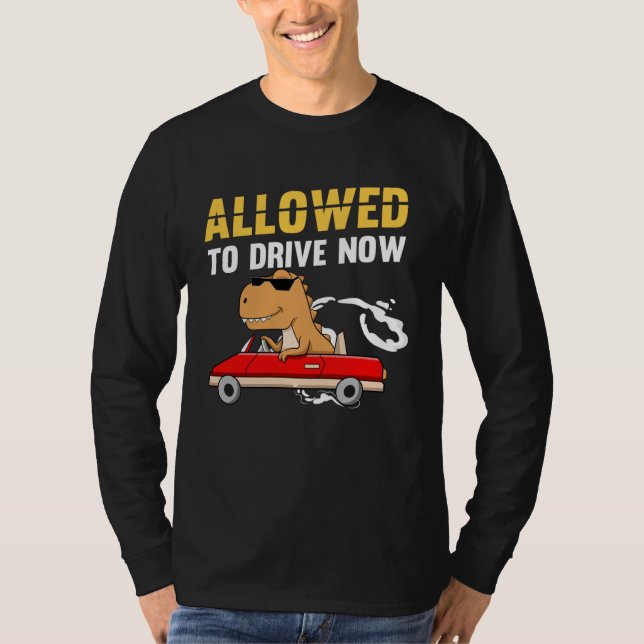 T-shirt Allowed To Drive Now Driver s License Dinosaur Tee (Devant)
