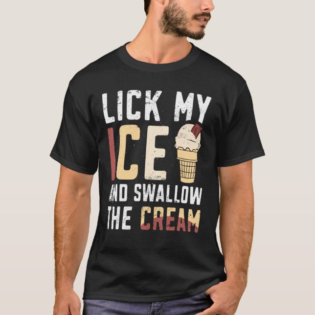 T-shirt Allume Ma Glace Et Avale La Crème Glace (Devant)