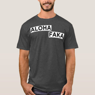 T-shirt Aloha Faka Funny Hawaiian Slang