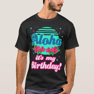 T-shirt Aloha Hawaiian, c'est mon anniversaire Hawaii Don