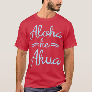 T-shirt ALOHA KE AKUAChristian Dieu est amour Hawaiien