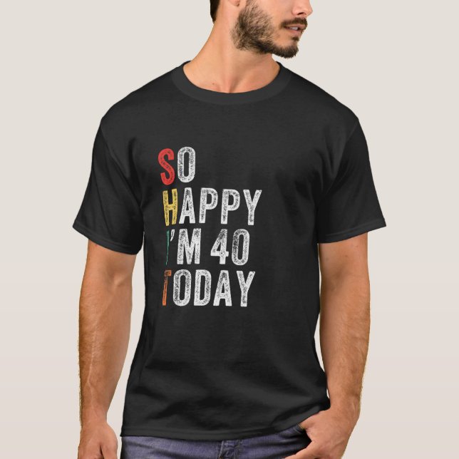 T-shirt Alors heureux d'avoir 40 ans aujourd'hui drôle 40è (Devant)