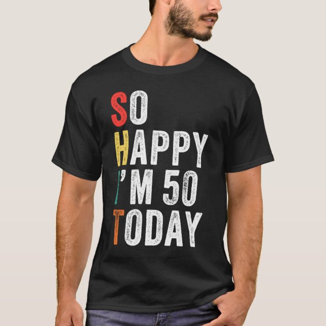 T-shirt Alors heureux d'avoir 50 ans aujourd'hui 50e anniv (Devant)