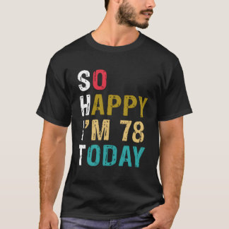 T-shirt Alors Heureux D'Avoir 78 Ans Aujourd'Hui 78 78E