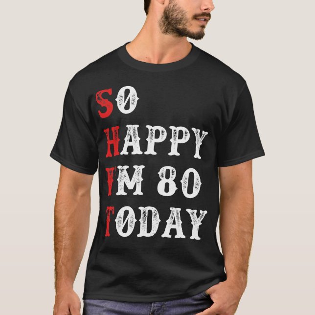 T-shirt Alors heureux d'avoir 80 ans aujourd'hui Anniversa (Devant)