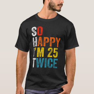T-shirt Alors heureux, j'ai 25 ans deux fois