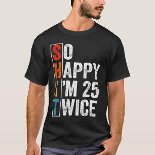 T-shirt Alors heureux, j'ai 25 ans deux fois 1