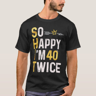 T-shirt Alors heureux, j'ai 40 fois 80 Humour d'anniversai