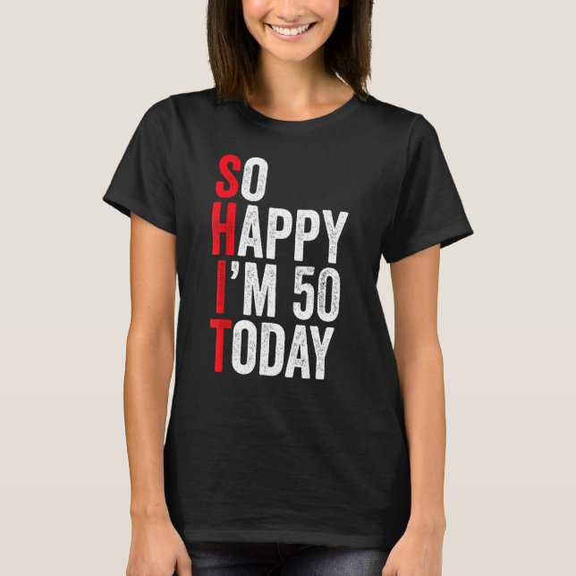 T-shirt Alors heureux, j'ai 50 ans aujourd'hui Funny 50e A (Devant)