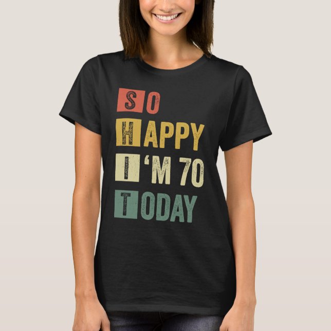 T-shirt Alors heureux, j'ai 70 70e anniversaire sarcastiqu (Devant)