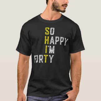 T-shirt Alors Heureux Je Suis Quarante Sac 40 Ans Amusant 