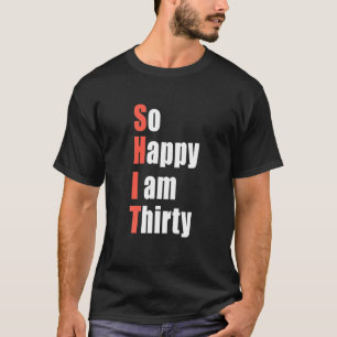T-shirt Alors Heureux Je Suis Trente Cadeau anniversaire 3