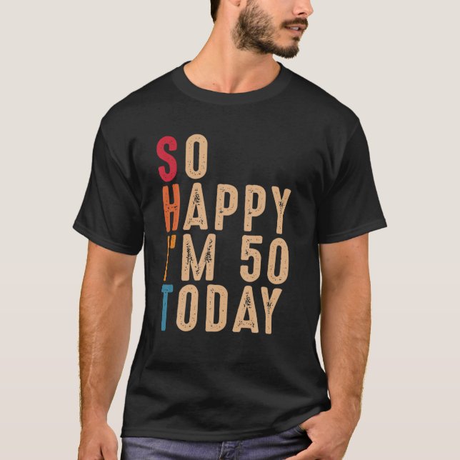 T-shirt Alors Heureux que j'ai 50 ans aujourd'hui drôle 50 (Devant)