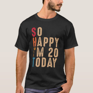 T-shirt Alors Joyeux, j'ai 20 ans aujourd'hui, drôle, 20 a