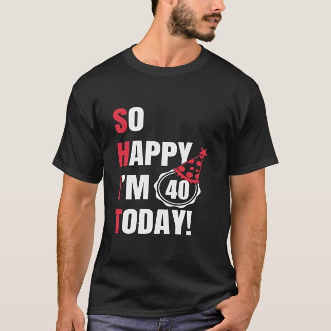 T-shirt Alors Joyeux, j'ai 40 ans aujourd'hui Drôle 40e An (Devant)