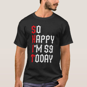 T-shirt Alors Joyeux j'ai 59 ans aujourd'hui drôle 59e ann