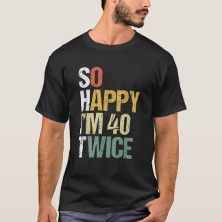 T-shirt Alors Joyeux Je m 40 Deux fois 80e anniversaire dr