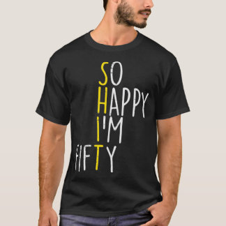 T-shirt Alors Joyeux Je Suis Cinquante Drôle 50 Ans 50ème 