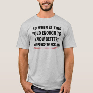 T-shirt Alors Quand Est-Ce Que Cette "Vieille Assez Pour S