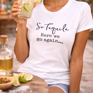 T-shirt Alors Tequila Nous Revoilà