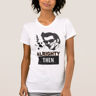 T-shirt Alrighty alors