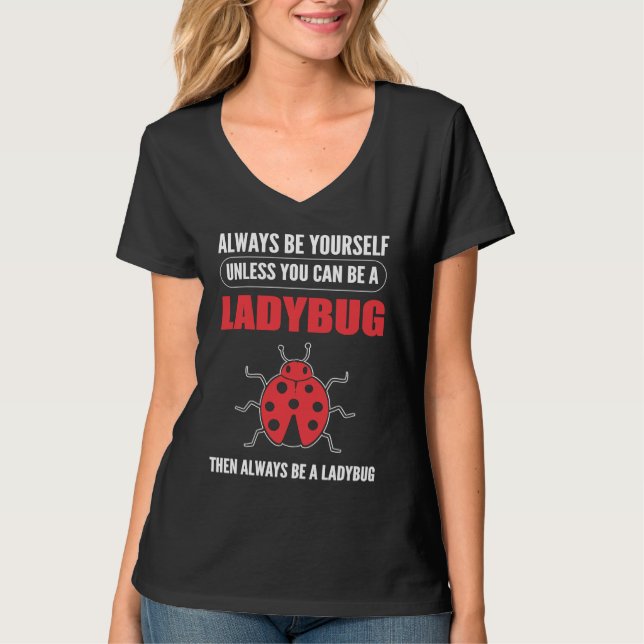 T-shirt Always a Ladybug Entomologist (Devant)