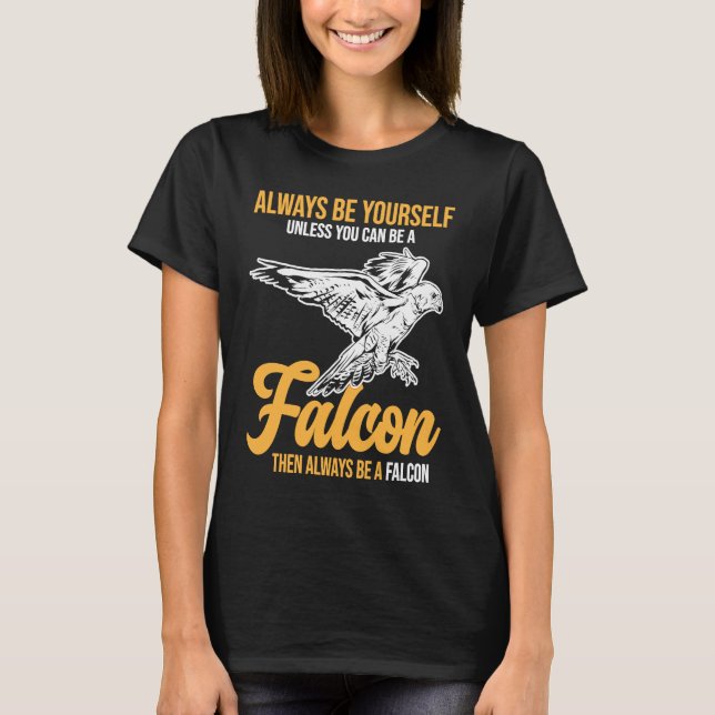 T-shirt Always Be a Falcon  Falconry (Devant)