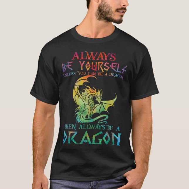 T-shirt Always Be Yourself Dragon   for Dragon (Devant)