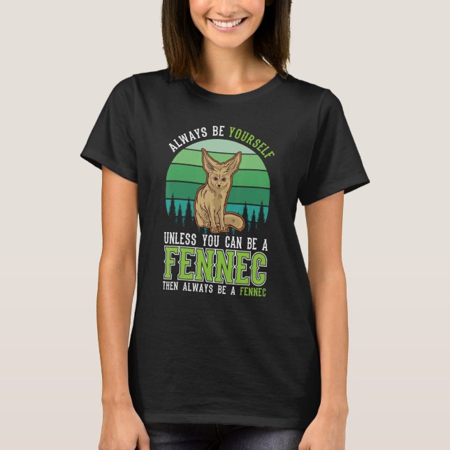 T-shirt Always be yourself Fennec Desert Fox Fennec (Devant)
