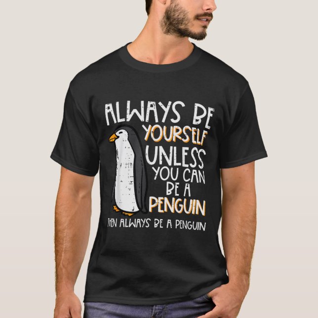 T-shirt Always Be Yourself Unless Penguin Funny Women Kids (Devant)