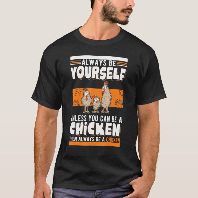T-shirt Always be yourself Unless you can be a Chicken (Devant)