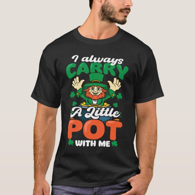 T-shirt Always Carry Little Pot  St Patricks Day (Devant)
