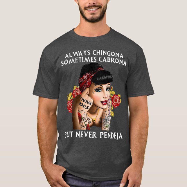 T-shirt Always Chingona But Never Pendeja (Devant)