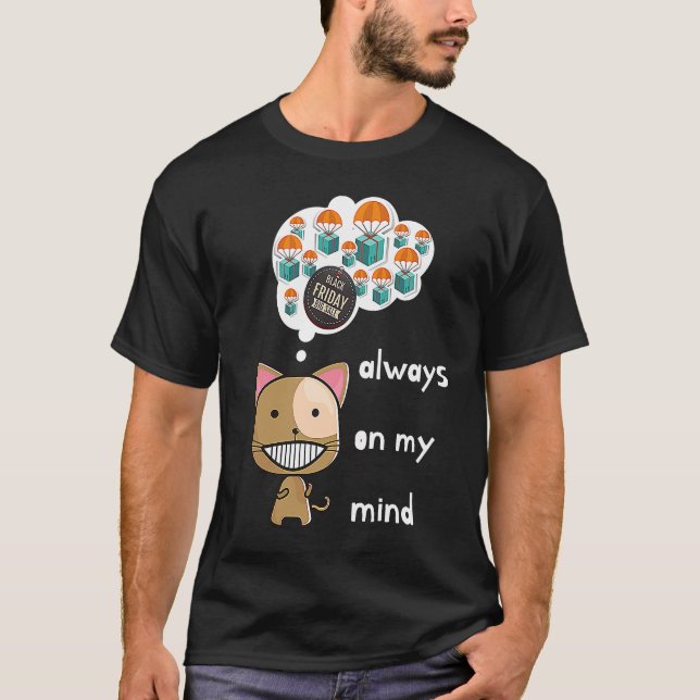 T-shirt Always on my mind ! Funny cat design Black Friday  (Devant)