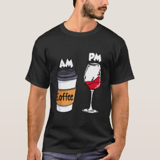 T-shirt Am Coffee Pm Wine Drinking Drinkers Alcohol