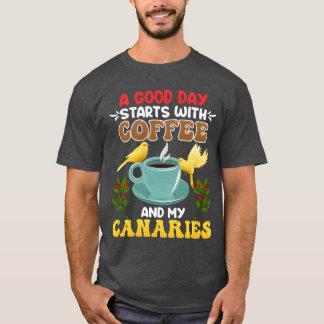 T-shirt Amateur d'oiseaux canariens Good Days commence ave