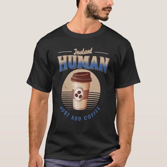 T-shirt Amateurs de café drôle Caffeine Instant humain jus (Devant)