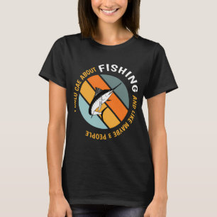 T-shirt Amateurs de pêche drôles - Je ne me soucie que de