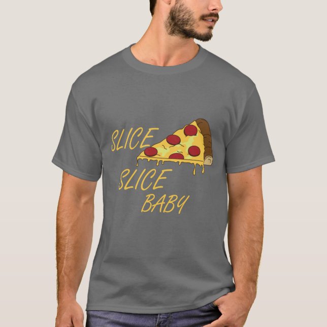 T-shirt Amateurs de pizza Idée cadeau, Slice Slice Baby T- (Devant)