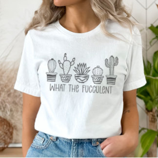 T-shirt Amateurs plantes Tee, What the Fucculent