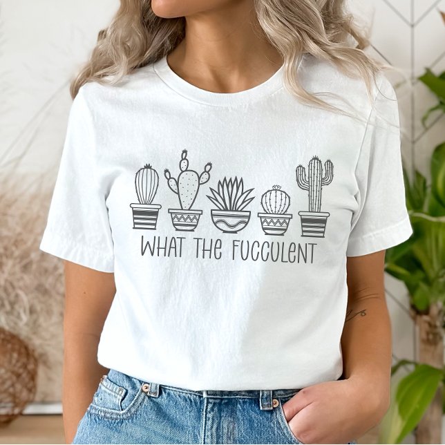 T-shirt Amateurs plantes Tee, What the Fucculent (Créateur téléchargé)