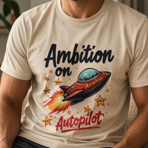 T-shirt Ambition en pilotage automatique vaisseau spatial