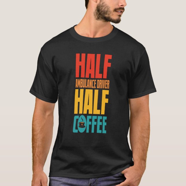 T-shirt Ambulance Driver  For Coffee (Devant)
