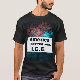 T-shirt America is Better with I.C.E.