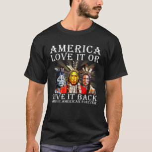 T-shirt America Love it or give it back Native American Fo