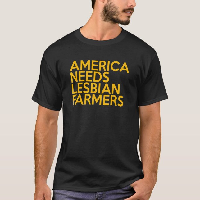 T-shirt America Needs Lesbian Farmers_1 (Devant)