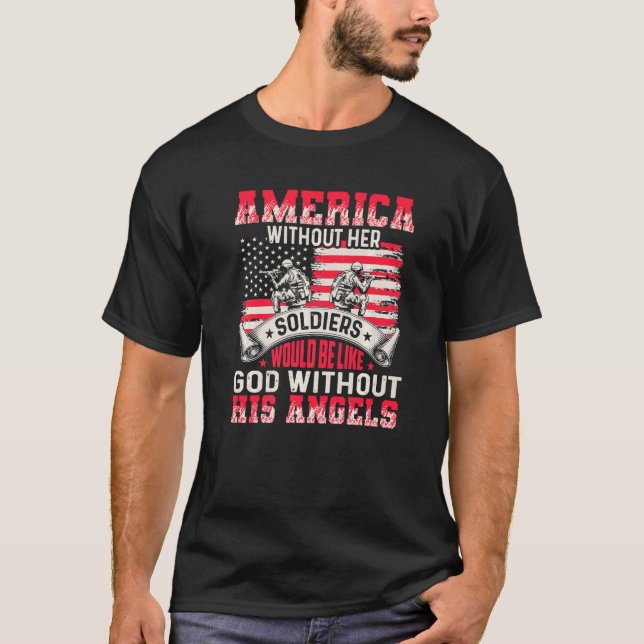T-shirt America Without Her Soldiers Be Like God Without H (Devant)