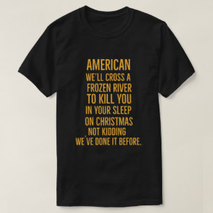 T-shirt Américain Nous traverserons une rivière gelée pour