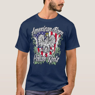 T-shirt American Born Polish Roots Poland Flag